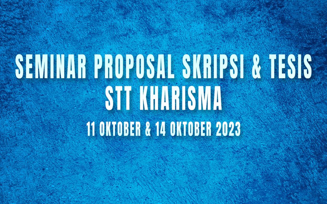 Seminar Proposal Skripsi & Tesis tanggal 11 & 14 Oktober 2023